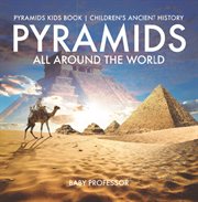 PYRAMIDS ALL AROUND THE WORLD cover image