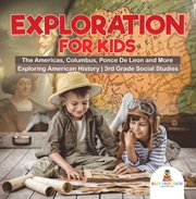 Exploration for kids - the americas, columbus, ponce de leon and more. Exploring American History cover image