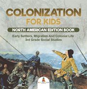 Colonization for kids. Early Settlers, Migration and Colonial Life cover image