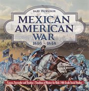 The Mexican-American War, 1846-1848 cover image