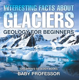 Cover image for Interesting Facts About Glaciers
