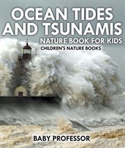 Ocean tides and tsunamis. Nature Book for Kids cover image