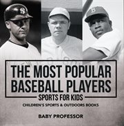 The most popular baseball players. Sports for Kids cover image