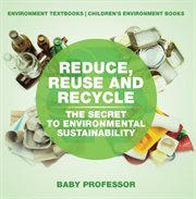 Reduce, reuse and recycle: the secret to environmental sustainability. Environment Textbooks cover image