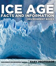 Ice age facts and information. Environment Books cover image