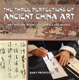 Cover image for The Three Perfections of Ancient China Art