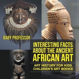 Cover image for Interesting Facts About The Ancient African Art