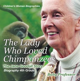 Cover image for The Lady Who Loved Chimpanzees - The Jane Goodall Story