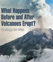 What happens before and after volcanoes erupt?. Geology for Kids cover image