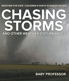 Cover image for Chasing Storms and Other Weather Disturbances