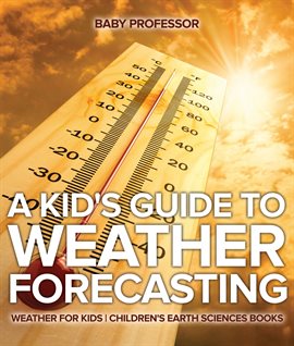 Cover image for A Kid's Guide to Weather Forecasting