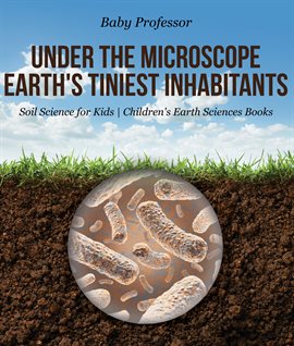 Cover image for Under the Microscope: Earth's Tiniest Inhabitants