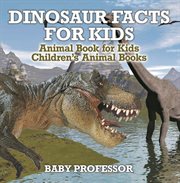 Dinosaur facts for kids. Animal Book for Kids cover image