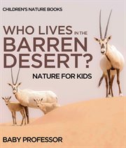 Who lives in the barren desert?. Nature for Kids cover image