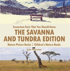 Cover image for Ecosystem Facts That You Should Know? The Savanna and Tundra Edition