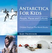 Antartica for kids. People, Places and Cultures cover image