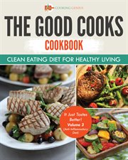 The good cooks cookbook. Clean Eating Diet For Healthy Living cover image