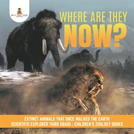 Image de couverture de Where Are They Now? Extinct Animals That Once Walked the Earth Scientific Explorer Third Grade ...