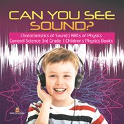 Can you see sound?  characteristics of sound  abcs of physics  general science 3rd grade  childre cover image