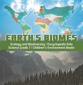 Cover image for Earth's Biomes Ecology and Biodiversity Encyclopedia Kids Science Grade 7 Children's Environm