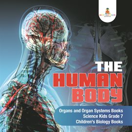 Cover image for The Human Body  Organs and Organ Systems Books  Science Kids Grade 7  Children's Biology Books