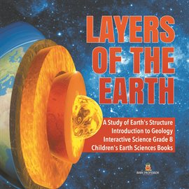 Cover image for Layers of the Earth A Study of Earth's Structure Introduction to Geology Interactive Science G