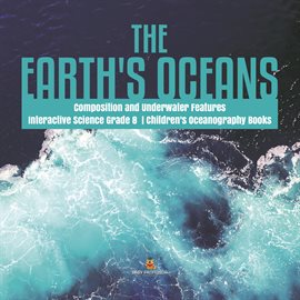 Cover image for The Earth's Oceans  Composition and Underwater Features  Interactive Science Grade 8  Children's ...