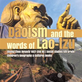 Cover image for Daoism and the Words of Lao-tzu Shang/Zhou Dynasty 1027-256 BC Social Studies 5th Grade Childr