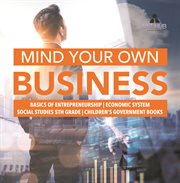 Mind your own business basics of entrepreneurship economic system social studies 5th grade ch cover image