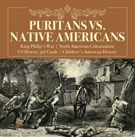 Cover image for Puritans vs. Native Americans  King Philip's War  North American Colonization  US History 3rd Gra