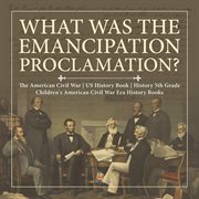 What was the emancipation proclamation? the american civil war us history book history 5th gra cover image