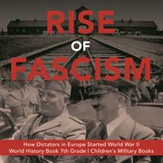 Rise of fascism how dictators in europe started world war ii grade 7 world war 2 history cover image
