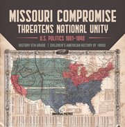 Missouri compromise threatens national unity u.s. politics 1801-1840 history 5th grade childre cover image