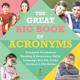 Cover image for The Great Big Book of Acronyms Acronyms Vocabulary Reading & Vocabulary Skills Language Arts 6