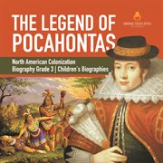 The legend of pocahontas  north american colonization  biography grade 3  children's biographies cover image