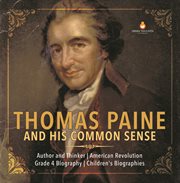 Thomas paine and his common sense author and thinker american revolution grade 4 biography ch cover image