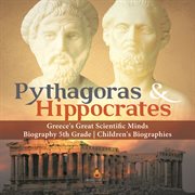 Pythagoras & hippocrates  greece's great scientific minds  biography 5th grade  children's biographi cover image