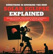 Something is covering the sun! solar eclipse explained cover image