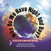 Why do we have night and day? effects of planetary motions  teaching kids science grade 3  childr cover image
