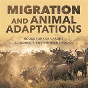 Migration and animal adaptations books for kids grade 3  children's environment books cover image