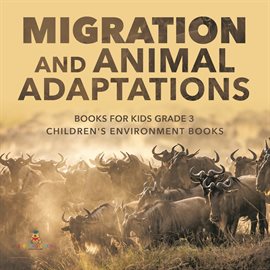 Cover image for Migration and Animal Adaptations Books for Kids Grade 3  Children's Environment Books