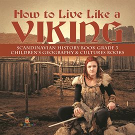 Cover image for How to Live Like a Viking Scandinavian History Book Grade 3 Children's Geography & Cultures Books