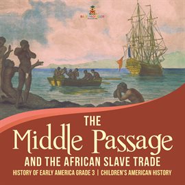 Cover image for The Middle Passage and the African Slave Trade  History of Early America Grade 3  Children's Amer