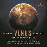 Why is venus called "the evening star?"  astronomy for kids books grade 4  children's astronomy & cover image