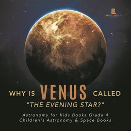 Umschlagbild für Why is Venus Called "The Evening Star?"  Astronomy for Kids Books Grade 4  Children's Astronomy &...