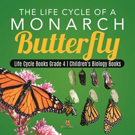 Cover image for The Life Cycle of a Monarch Butterfly  Life Cycle Books Grade 4  Children's Biology Books