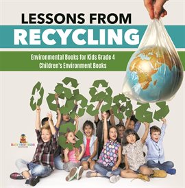 Cover image for Lessons from Recycling Environmental Books for Kids Grade 4 Children's Environment Books