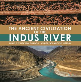 Imagen de portada para The Ancient Civilization of the Indus River Indus Civilization Grade 4 Children's Ancient History