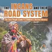 The incans and their road system the inca people grade 4 children's ancient history cover image