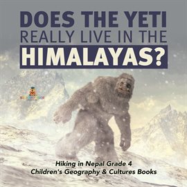 Cover image for Does the Yeti Really Live in the Himalayas?  Hiking in Nepal Grade 4  Children's Geography & Cult...